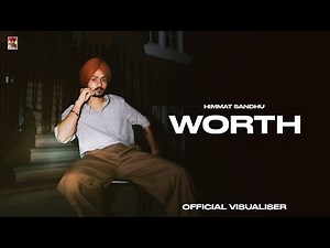 Worth ( Official Visuals) Himmat sandhu | Kahlon | New punjabi Songs 2025
