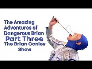 The Amazing Adventures of Dangerous Brian Part Three The brian Conley Show