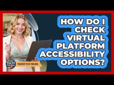 How Do I Check Virtual Platform Accessibility Options?