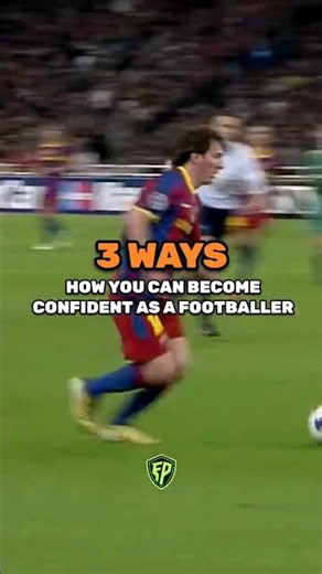 3 WAYS HOW YOU CAN BECOME CONFIDENT AS A FOOTBALLER