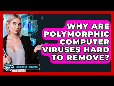 Why Are Polymorphic Computer Viruses Hard To Remove? - Tech Terms Explained