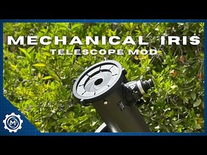 Making a MECHANICAL IRIS for My Telescope! | DIY Telescope Mod