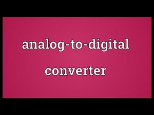 Analog-to-digital converter Meaning