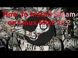 How To Install Steam on Linux Mint 18.2