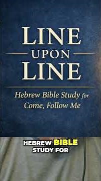 Hebrew Bible Study Line Upon Line for Latter day Saints #scriptureexplained #comefollowme #hebrew