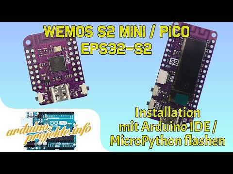 Wemos Lolin S2 mini / S2 pico EPS32-S2 Installation mit Arduino IDE / MicroPython flashen