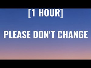 Jung kook - Please Don't Change [1 HOUR/Lyrics] Ft. DJ Snake