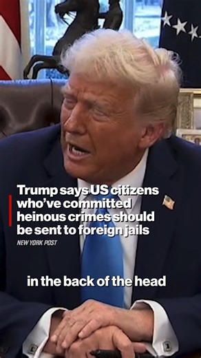 President Trump said that he wants to send criminal US citizens to foreign jails and "get these animals out of our country." | New York Post