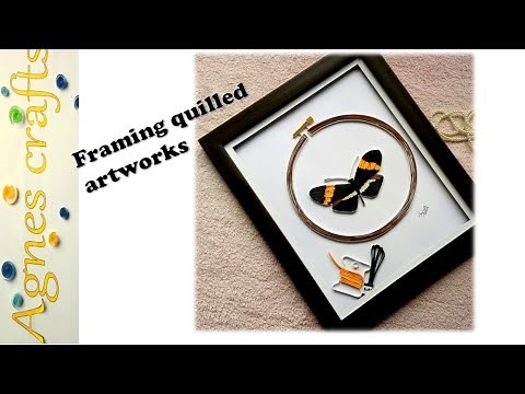 How to frame quilled works / Framing quilled artworks
