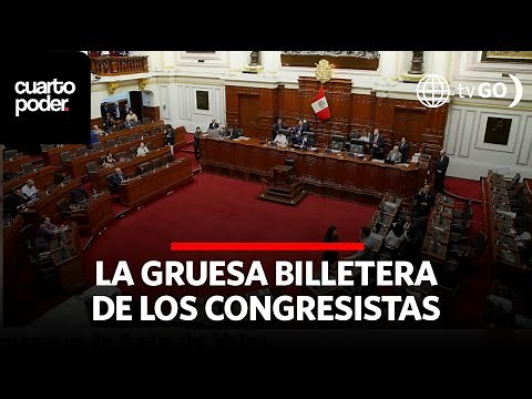 Know how much our congressmen earn in total | Cuarto Poder | Peru