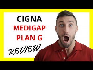 🔥 Cigna Medigap Plan G Review: Pros and Cons