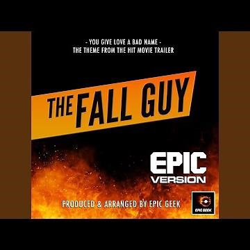 You Give Love A Bad Name (From "The Fall Guy Trailer") (Epic Version)