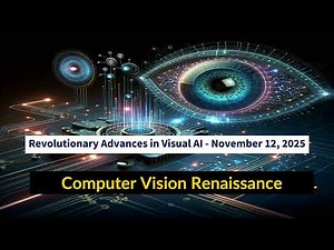 AI Frontiers: Computer Vision Breakthroughs - November 12, 2025