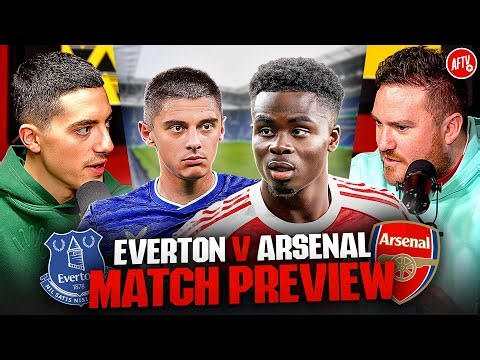 “We Could Be Second Going Into This Game!” | Match Preview | Everton vs Arsenal