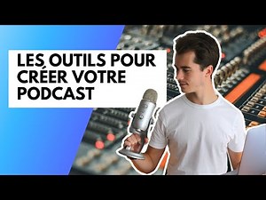Comment créer un podcast ? - Les outils et logiciels pour lancer votre podcast