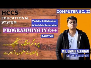 Variable Initialization & Variable Declaration | PROGRAMMING IN C++ Part VII |Comp 2nd Year | LEC# 7