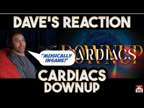 Dave's Reaction: Cardiacs — Downup