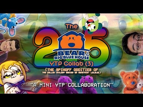 The Bear in the Big Blue House YTP Collab 3 (The "2.5" Spinoff)