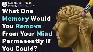 10K views · 137 reactions | What Memory Would You Remove From Your Mind If You Could? (AskReddit) | Storytime Reddit | Facebook