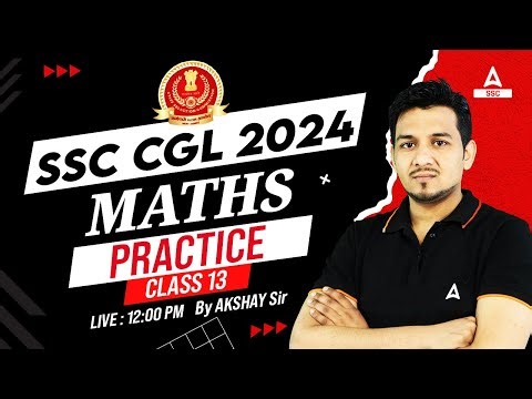 SSC CGL 2024 | SSC CGL Maths Classes By Akshay Sir | SSC CGL Math Practice Set #13