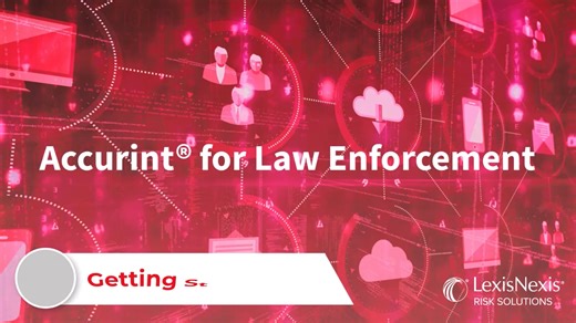 Accurint® for Law Enforcement Get Started