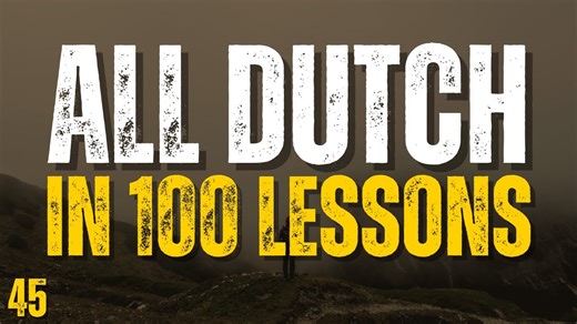 Learn All Dutch in 100 Lessons! Lesson 45 | Essential Dutch Words & Phrases for Beginners
