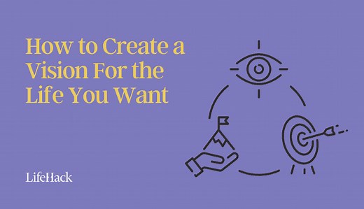 The Best Way to Create a Vision for the Life You Want - LifeHack