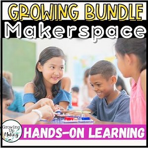 Makerspace Hands-On Learning, Activities for the Whole Year - GROWING BUNDLE