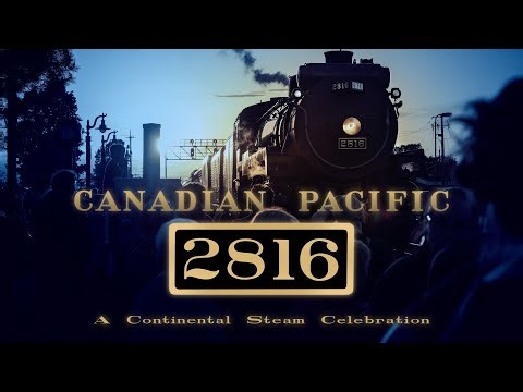 Canadian Pacific 2816 - A Continental Steam Celebration