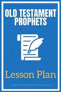 Old Testament Prophets Lesson Plan | The Religion Teacher | Catholic Religious Education