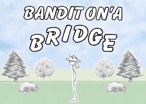 Bandit On'a Bridge by VTKolby Games