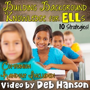 Building Background Knowledge for ELLs: 10 research-based strategies (Video)