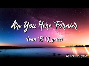 Ivan B - Are You Here Forever (feat. Cole) (Lyrics) 🎵