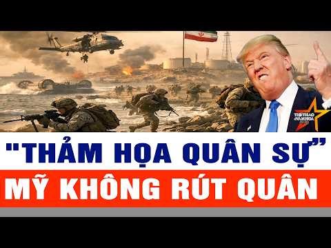 🔴[TRỰC TIẾP] Đàm phán lu mờ, thảm họa quân sự ập đến, ông Trump không rút quân ở Iran?