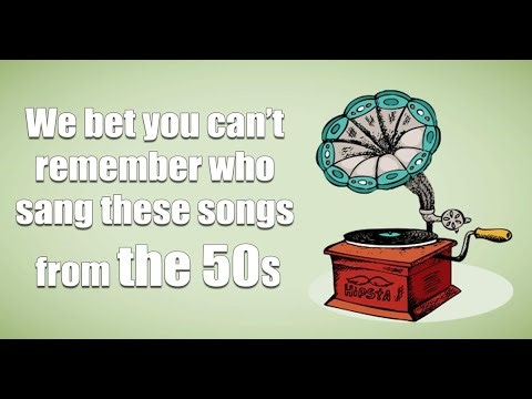 Do you remember these songs from the 50s?