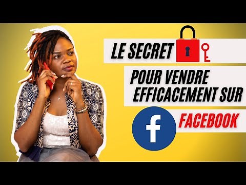 LE SECRET pour VENDRE efficacement sur FACEBOOK
