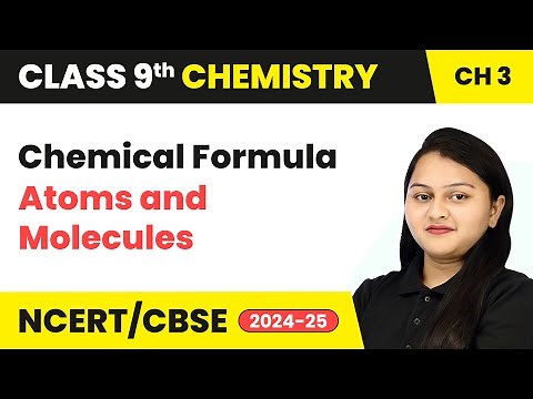 Chemical Formula - Atoms and Molecules | Class 9 Chemistry Chapter 3 | CBSE 2025-26