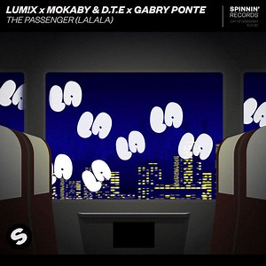 LUM!X x Mokaby & D.T.E x Gabry Ponte - The Passenger (LaLaLa)