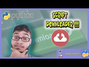 PYTHON - CRIANDO SCRIPT QUE BAIXA ARQUIVOS