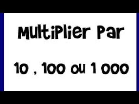 Multiplier un nombre par 10, 100 ou 1000