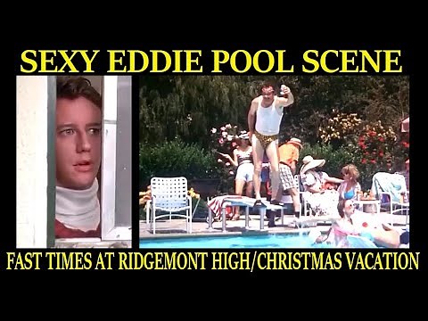 Sexy Eddie Pool Scene (Fast Times At Ridgemont High/Christmas Vacation)