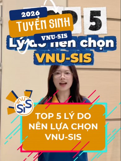 Top 5 lý do nên lựa chọn VNU-SIS cho các sĩ tử năm 2026 nhé #fyb #viral #vnusis #dhqghn #sinhvien #vnu