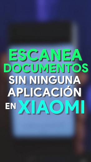 Escanea Documentos Rápidamente con Xiaomi