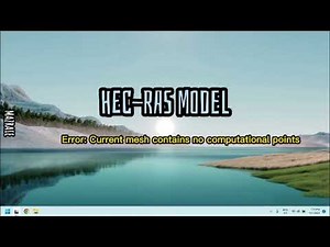 HEC-RAS Error: "Current mesh contains no computational points"