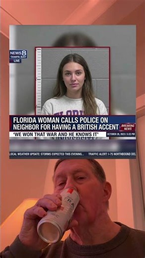 Florida Woman Calls Police On Neighbor For Having A British Accent.