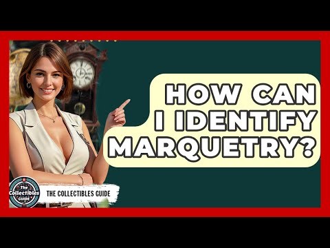 How Can I Identify Marquetry? - The Collectibles Guide