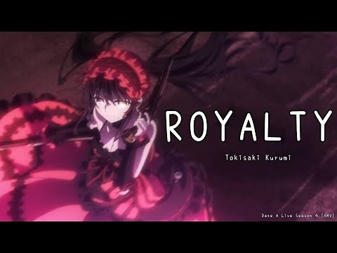 Date A Live Season 4 |Tokisaki kurumi| [AMV] Royalty