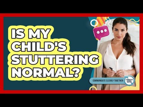 Is My Child's Stuttering Normal? - Communicate Clearly Together
