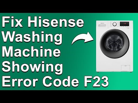 Hisense Washing Machine Showing Error Code F23 (Meaning, Causes And How To Fix)