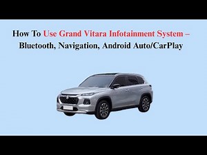 How To Use Grand Vitara Infotainment System – Bluetooth, Navigation, Android Auto/CarPlay
